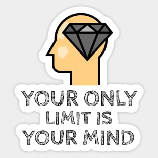 Your Only Limit Is Your Mind Sticker